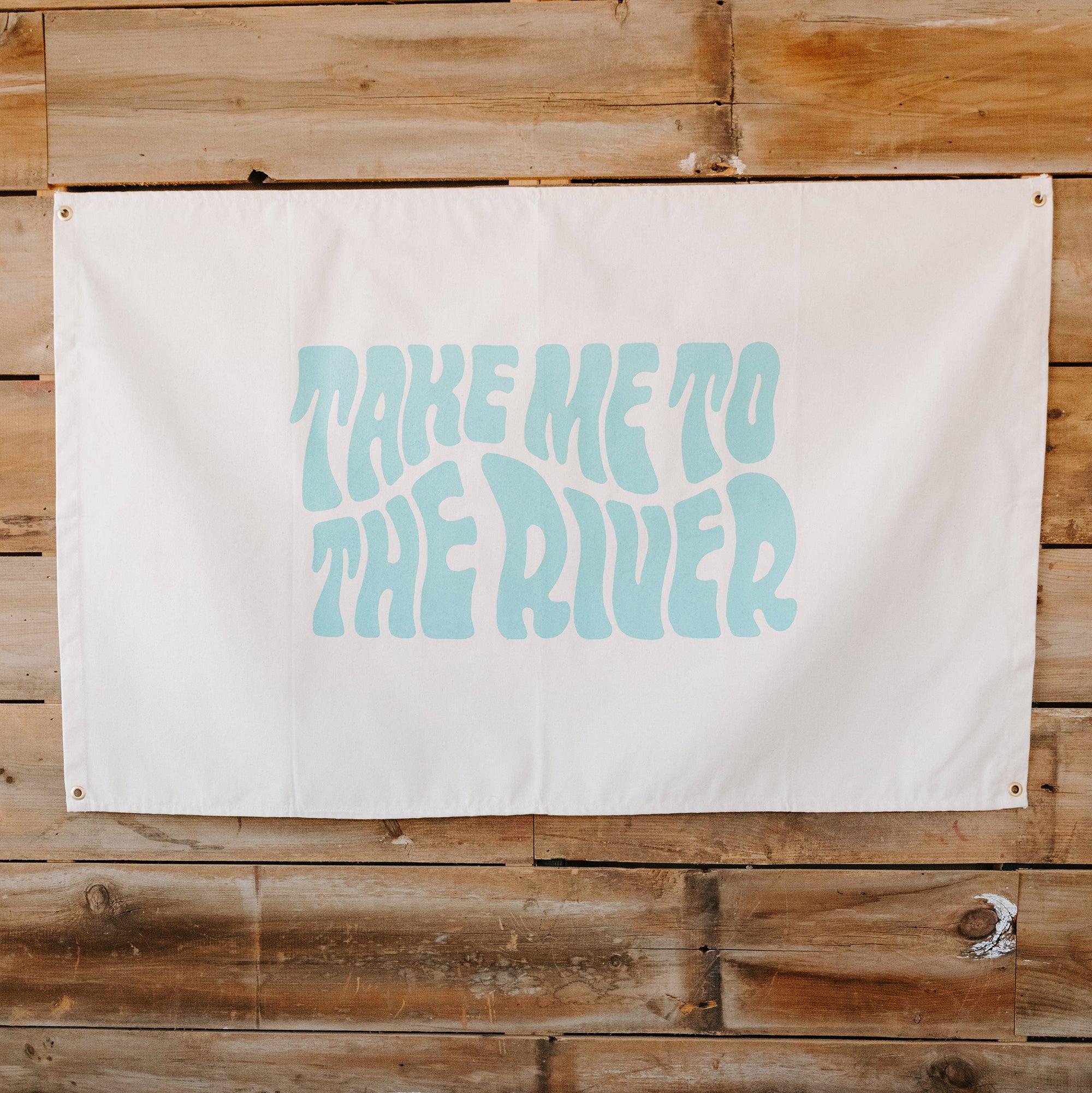 Take Me To The River Canvas Flag